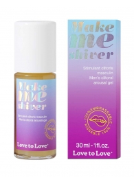 Возбуждающий гель для пениса Make Me Shiver - 30 мл. - Love to Love - купить с доставкой в Комсомольске-на-Амуре