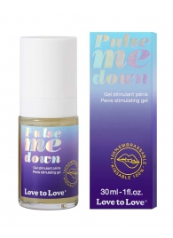 Стимулирующий гель для пениса Pulse Me Down - 30 мл. - Love to Love - купить с доставкой в Комсомольске-на-Амуре