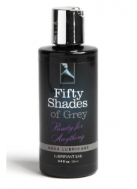 Лубрикант на водной основе Ready for Anything Aqua Lubricant - 100 мл. - Fifty Shades of Grey - купить с доставкой в Комсомольске-на-Амуре